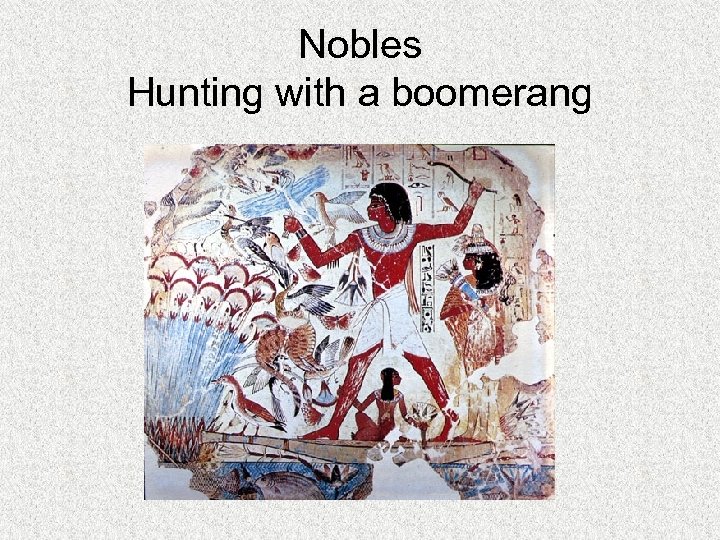 Nobles Hunting with a boomerang 