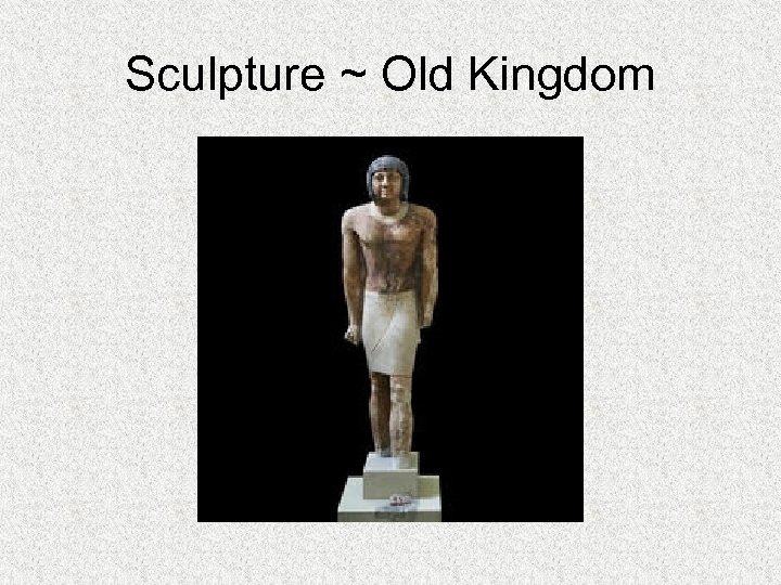 Sculpture ~ Old Kingdom 