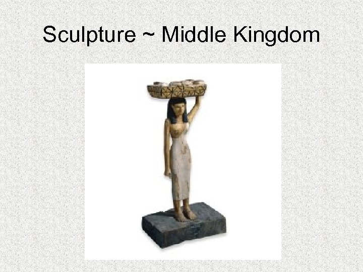 Sculpture ~ Middle Kingdom 