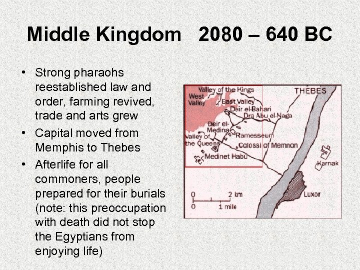 Middle Kingdom 2080 – 640 BC • Strong pharaohs reestablished law and order, farming