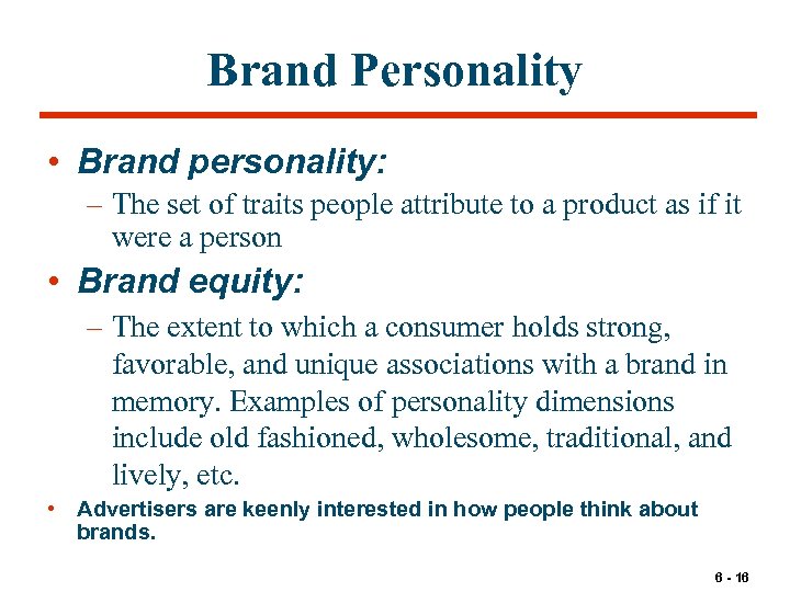 Brand Personality • Brand personality: – The set of traits people attribute to a