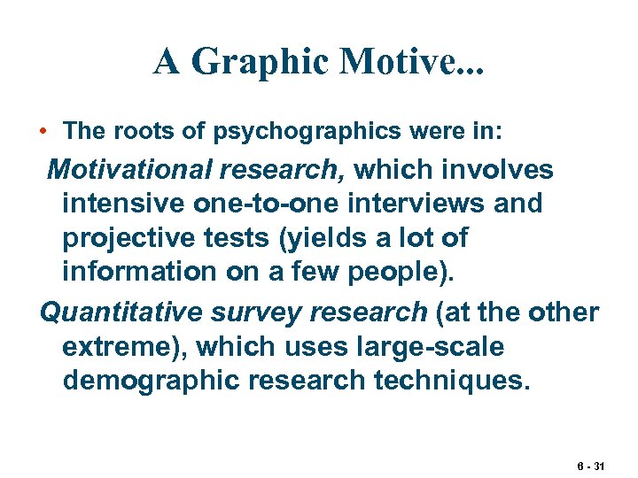 A Graphic Motive. . . • The roots of psychographics were in: Motivational research,