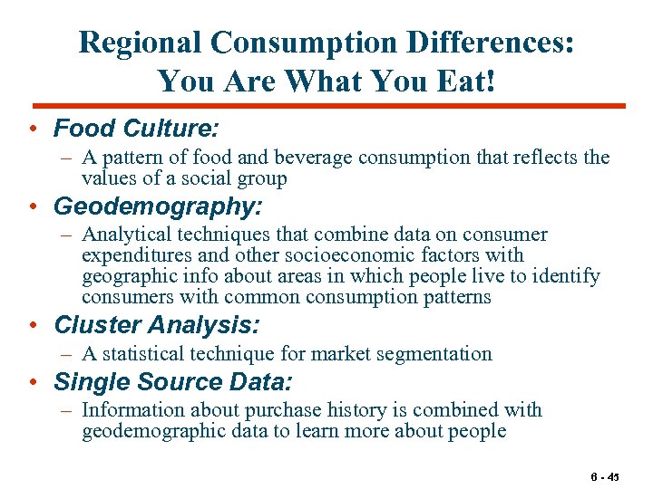 Regional Consumption Differences: You Are What You Eat! • Food Culture: – A pattern