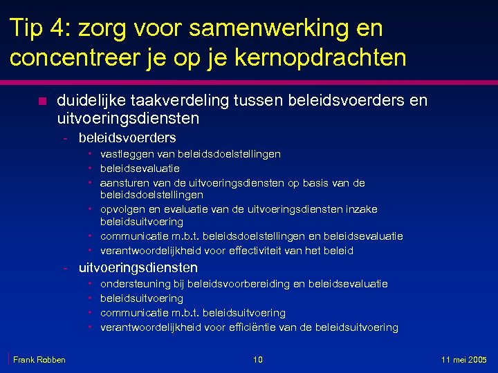 Tip 4: zorg voor samenwerking en concentreer je op je kernopdrachten n duidelijke taakverdeling