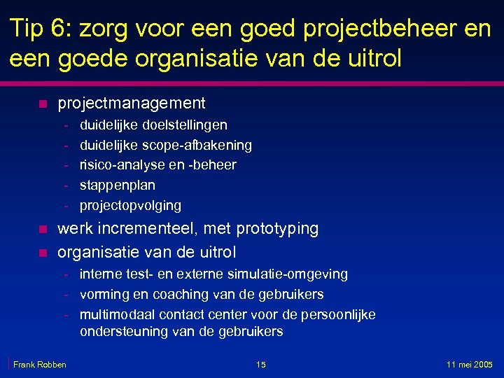 Tip 6: zorg voor een goed projectbeheer en een goede organisatie van de uitrol