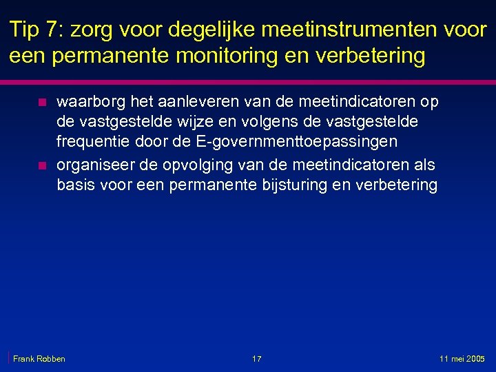 Tip 7: zorg voor degelijke meetinstrumenten voor een permanente monitoring en verbetering n n