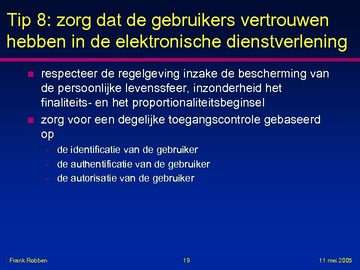 Tip 8: zorg dat de gebruikers vertrouwen hebben in de elektronische dienstverlening n n