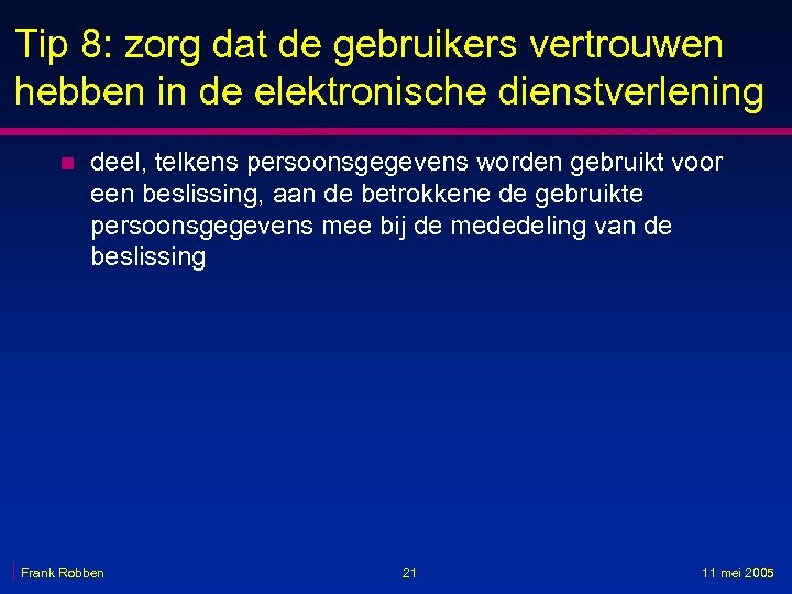 Tip 8: zorg dat de gebruikers vertrouwen hebben in de elektronische dienstverlening n deel,