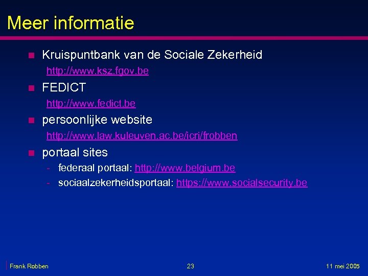 Meer informatie n Kruispuntbank van de Sociale Zekerheid http: //www. ksz. fgov. be n