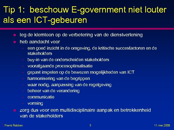 Tip 1: beschouw E-government niet louter als een ICT-gebeuren n n leg de klemtoon