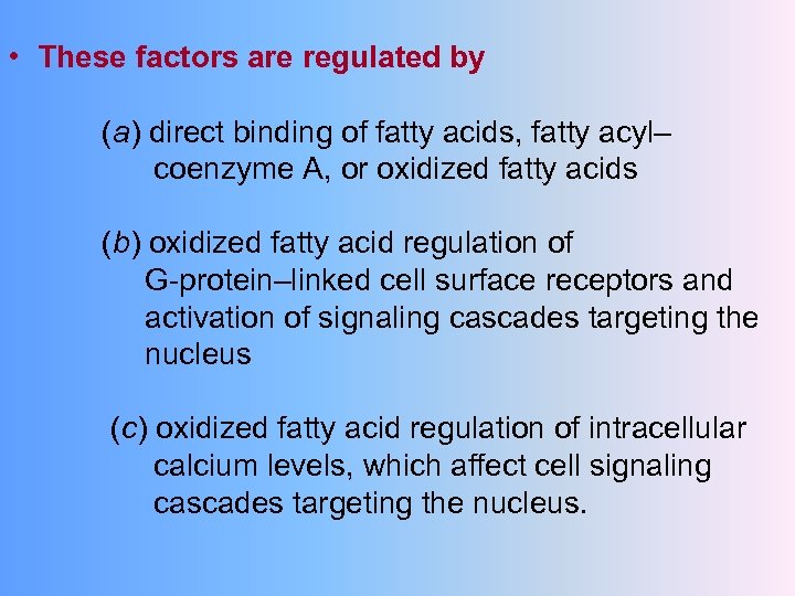  • These factors are regulated by (a) direct binding of fatty acids, fatty