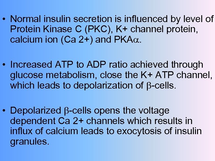  • Normal insulin secretion is influenced by level of Protein Kinase C (PKC),