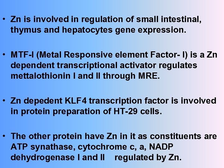  • Zn is involved in regulation of small intestinal, thymus and hepatocytes gene