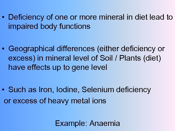  • Deficiency of one or more mineral in diet lead to impaired body