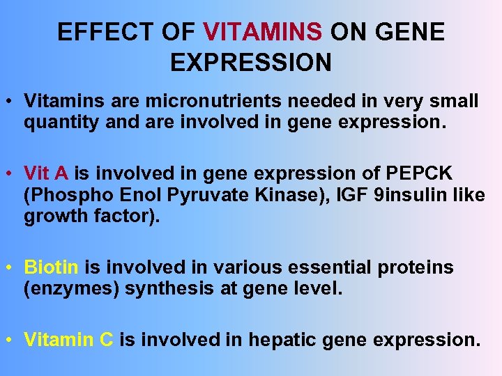EFFECT OF VITAMINS ON GENE EXPRESSION • Vitamins are micronutrients needed in very small