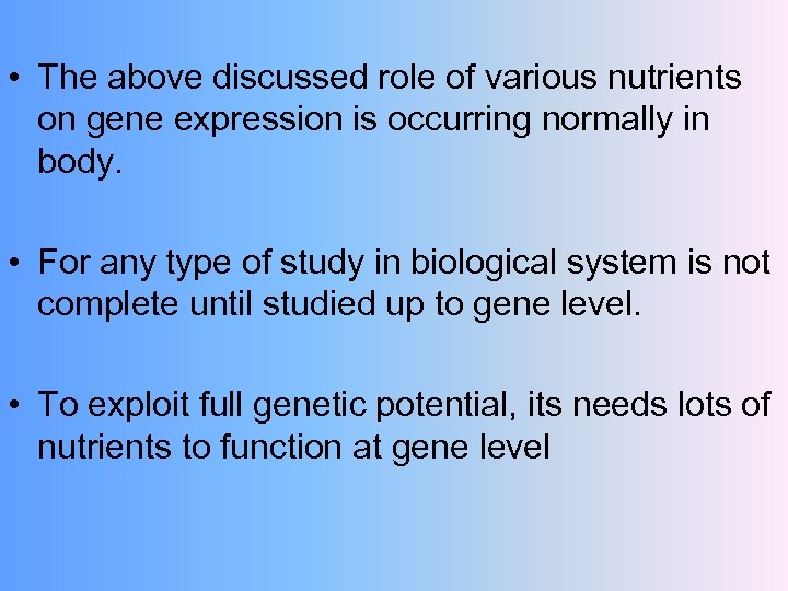 • The above discussed role of various nutrients on gene expression is occurring