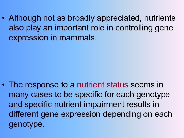  • Although not as broadly appreciated, nutrients also play an important role in