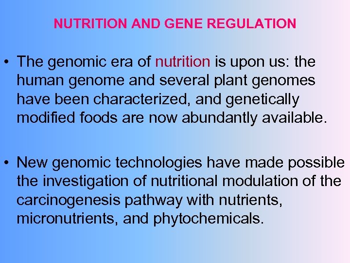 NUTRITION AND GENE REGULATION • The genomic era of nutrition is upon us: the
