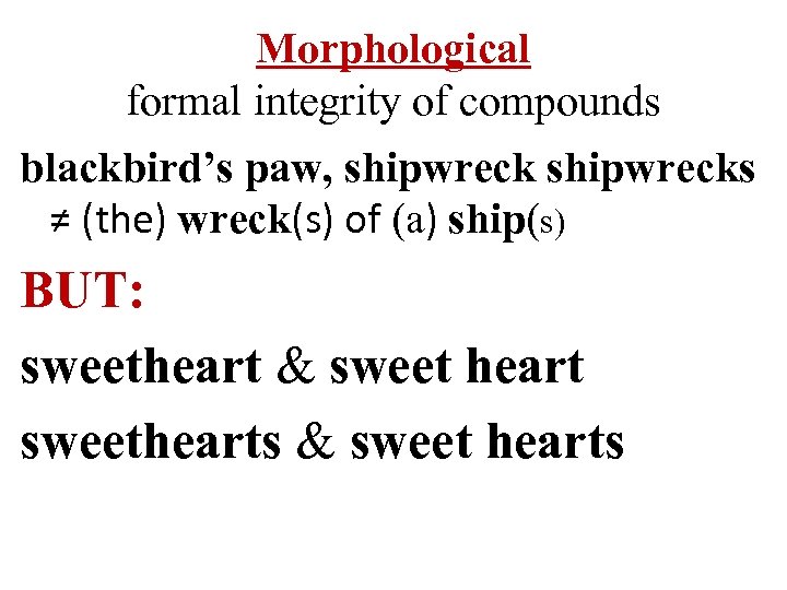 Morphological formal integrity of compounds blackbird’s paw, shipwrecks ≠ (the) wreck(s) of (a) ship(s)