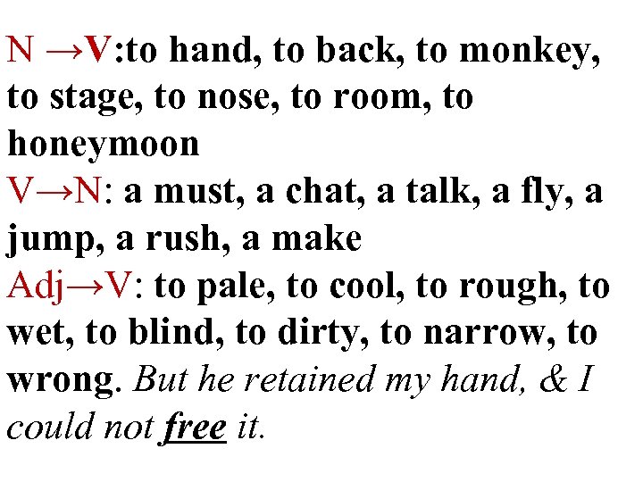 N →V: to hand, to back, to monkey, to stage, to nose, to room,