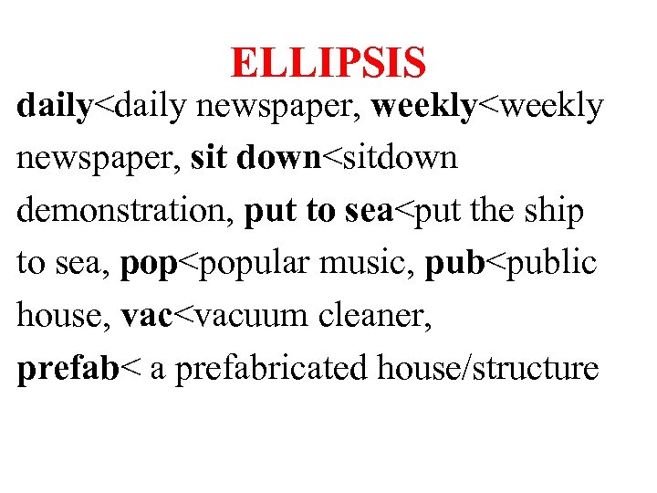 ELLIPSIS daily<daily newspaper, weekly<weekly newspaper, sit down<sitdown demonstration, put to sea<put the ship to