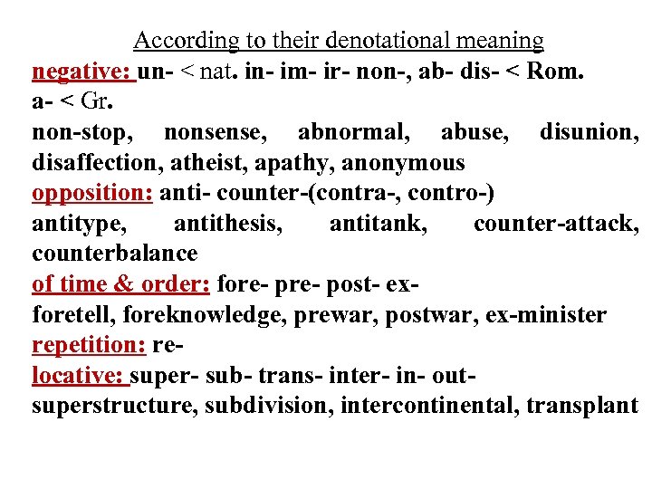 According to their denotational meaning negative: un- < nat. in- im- ir- non-, ab-