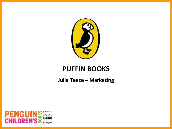 PUFFIN BOOKS Julia Teece – Marketing 