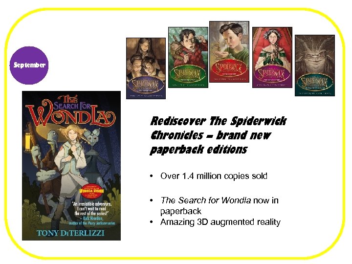 September Rediscover The Spiderwick Chronicles – brand new paperback editions • Over 1. 4
