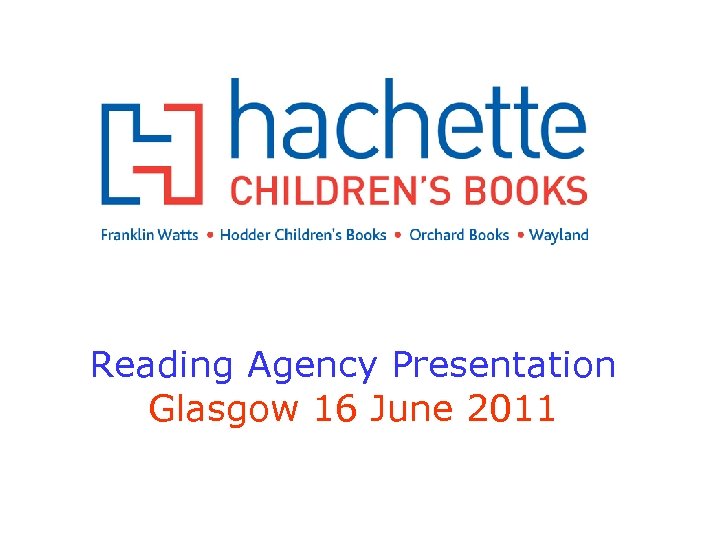 Reading Agency Presentation Glasgow 16 June 2011 
