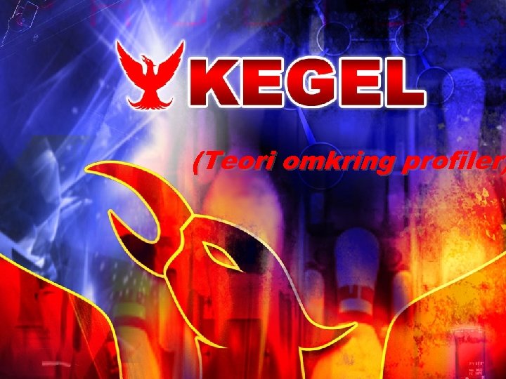 (Teori omkring profiler) THE ART OF A WALL (PATTERN THEORY) Presented by COMPLETE BOWLING