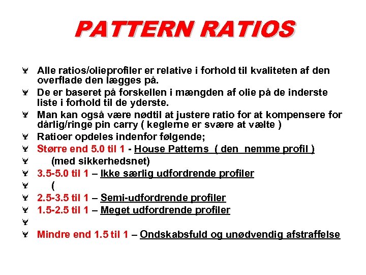 PATTERN RATIOS Alle ratios/olieprofiler er relative i forhold til kvaliteten af den overflade den