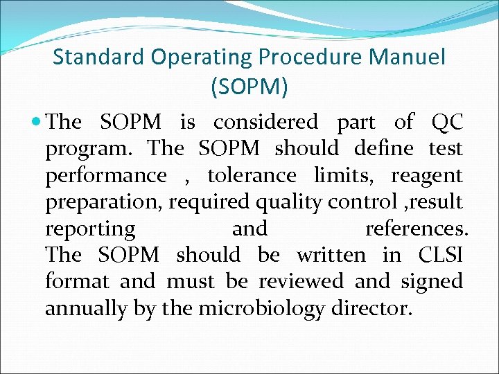 Standard Operating Procedure Manuel (SOPM) The SOPM is considered part of QC program. The