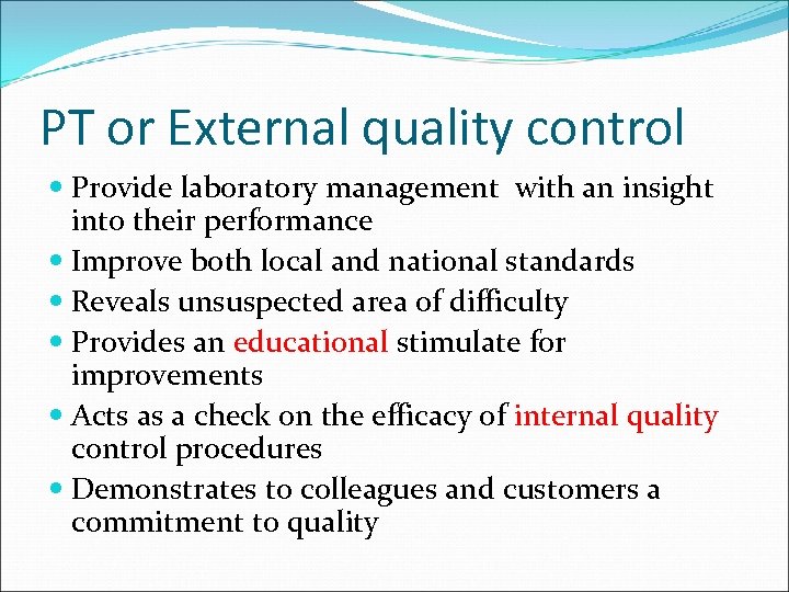 PT or External quality control Provide laboratory management with an insight into their performance