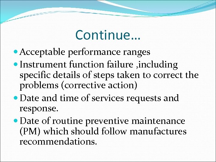 Continue… Acceptable performance ranges Instrument function failure , including specific details of steps taken