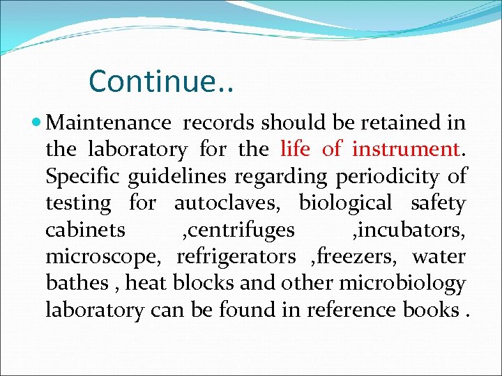 Continue. . Maintenance records should be retained in the laboratory for the life of
