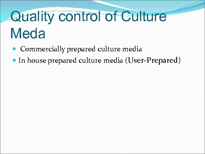 Quality control of Culture Meda Commercially prepared culture media In house prepared culture media