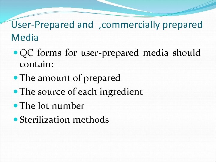 User-Prepared and , commercially prepared Media QC forms for user-prepared media should contain: The