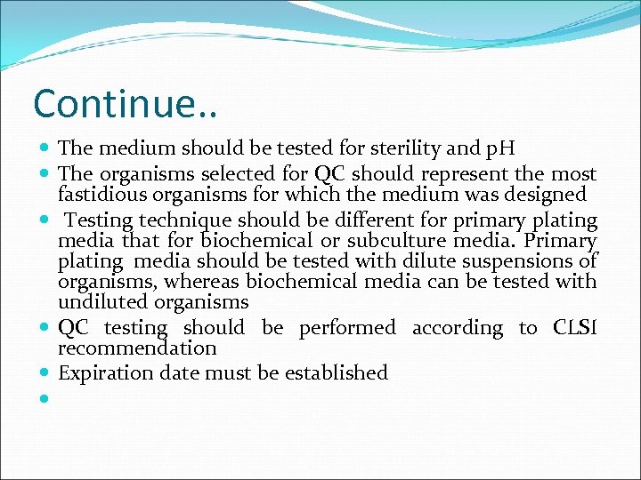 Continue. . The medium should be tested for sterility and p. H The organisms