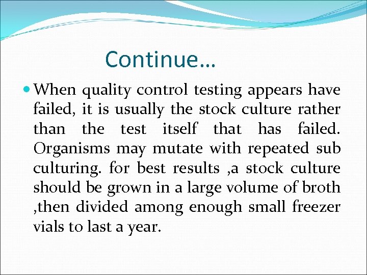 Continue… When quality control testing appears have failed, it is usually the stock culture