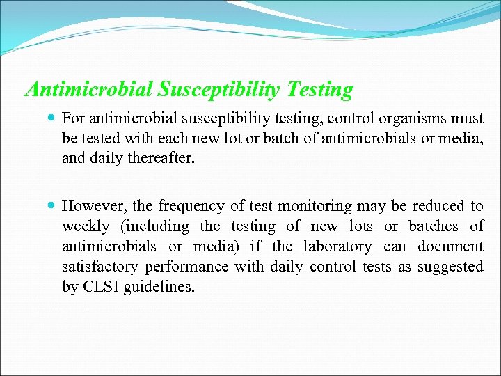 Antimicrobial Susceptibility Testing For antimicrobial susceptibility testing, control organisms must be tested with each