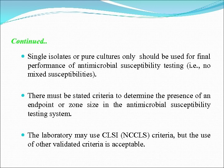 Continued. . Single isolates or pure cultures only should be used for final performance