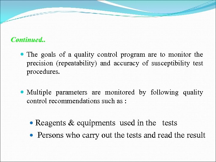 Continued. . The goals of a quality control program are to monitor the precision