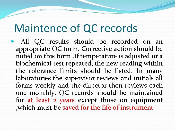 Maintence of QC records All QC results should be recorded on an appropriate QC