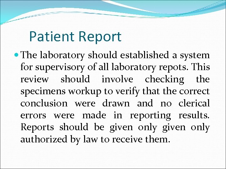 Patient Report The laboratory should established a system for supervisory of all laboratory repots.