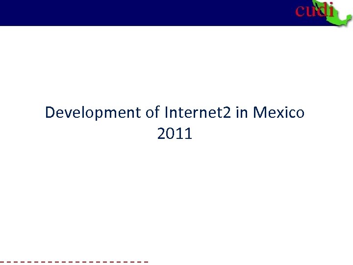 Development of Internet 2 in Mexico 2011 