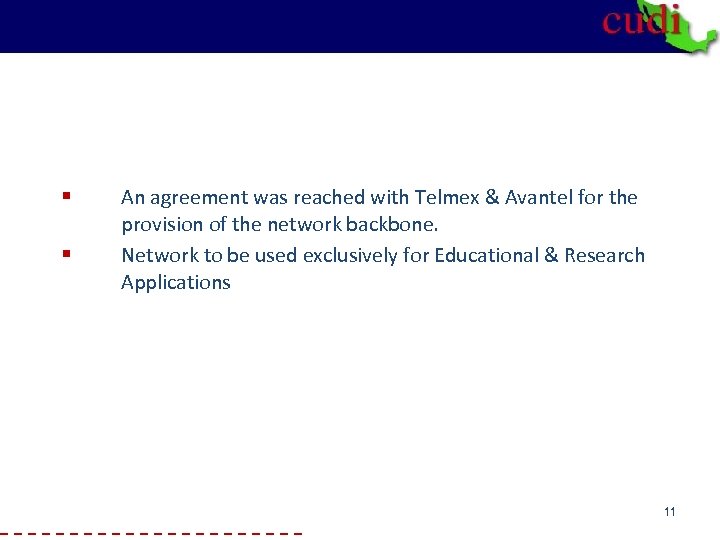 § § An agreement was reached with Telmex & Avantel for the provision of