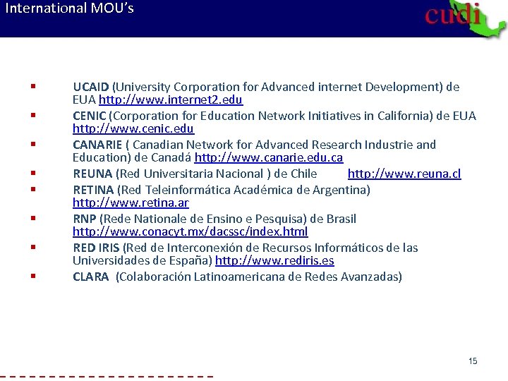 International MOU’s § § § § UCAID (University Corporation for Advanced internet Development) de