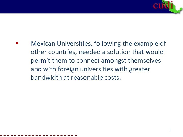 § Mexican Universities, following the example of other countries, needed a solution that would