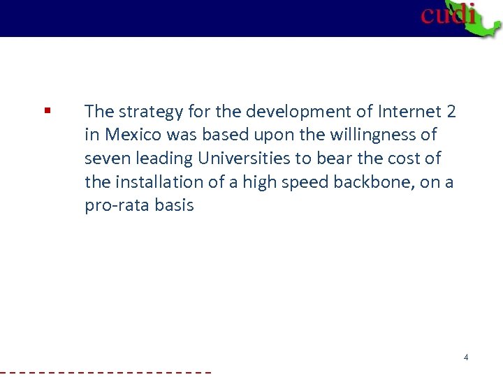 § The strategy for the development of Internet 2 in Mexico was based upon