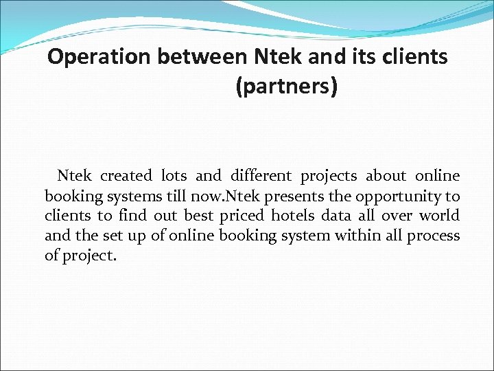 Operation between Ntek and its clients (partners) Ntek created lots and different projects about